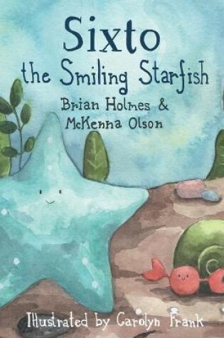 Cover of Sixto the Smiling Starfish