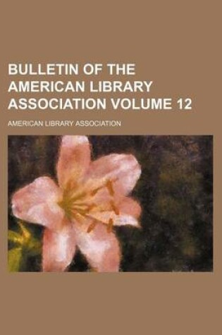 Cover of Bulletin of the American Library Association Volume 12