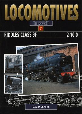 Cover of Locomotives In Detail 7: Riddles Class 9F 2-10-0