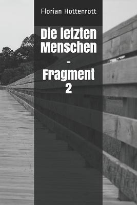 Book cover for Die letzten Menschen - Fragment 2