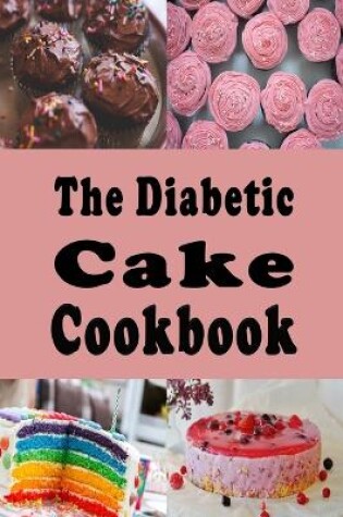 Cover of The Diabetic Cake Cookbook