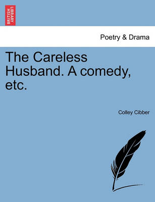 Book cover for The Careless Husband. a Comedy, Etc.