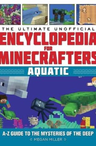 Cover of The Ultimate Unofficial Encyclopedia for Minecrafters: Aquatic