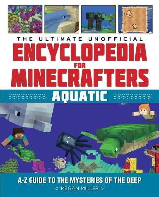 Cover of The Ultimate Unofficial Encyclopedia for Minecrafters: Aquatic