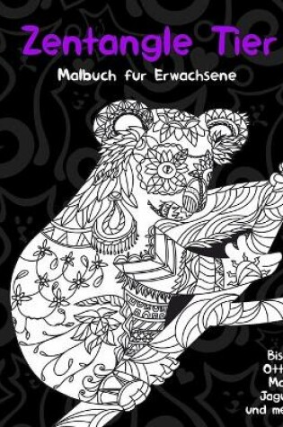 Cover of Zentangle Tier - Malbuch fur Erwachsene - Bison, Otter, Maus, Jaguar und mehr