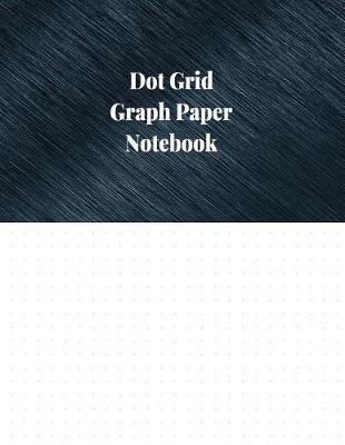 Book cover for Dot Grid Graph Paper Notebook