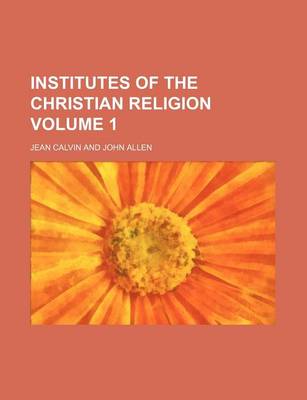 Book cover for Institutes of the Christian Religion Volume 1