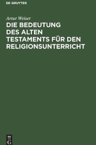 Cover of Die Bedeutung Des Alten Testaments Fur Den Religionsunterricht