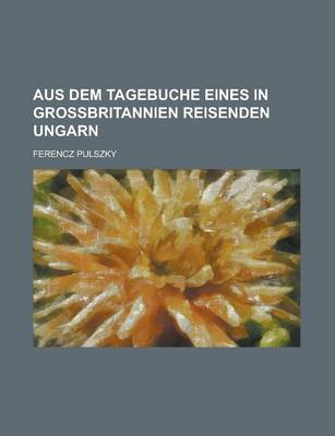 Book cover for Aus Dem Tagebuche Eines in Grossbritannien Reisenden Ungarn