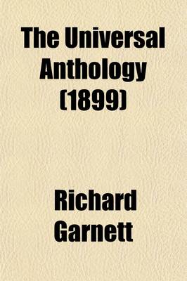 Book cover for The Universal Anthology (Volume 21); A Collection of the Best Literature, Ancient, Mediaeval and Modern, with Biographical and Explanatory Notes