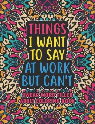 Book cover for Things I Want To Say At Work But Can't