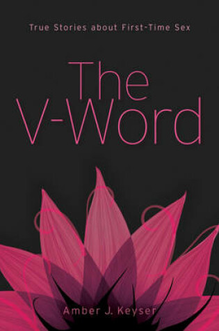 Cover of The V-Word: True Stories about First-Time Sex