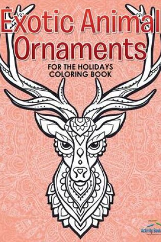 Cover of Exotic Animal Ornaments for the Holidays Coloring Book