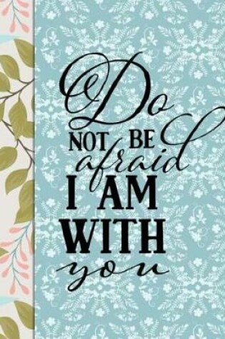 Cover of Do Not Be Afraid I Am With You