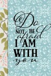 Book cover for Do Not Be Afraid I Am With You