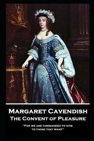 Cover of Margaret Cavendish - The Convent of Pleasure