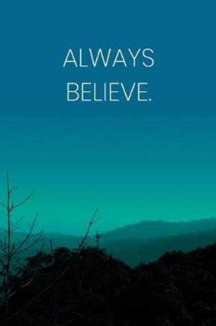 Cover of Inspirational Quote Notebook - 'Always Believe.' - Inspirational Journal to Write in - Inspirational Quote Diary