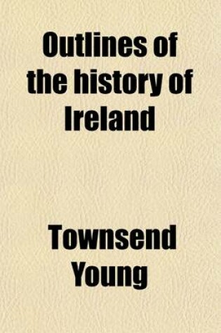 Cover of Outlines of the History of Ireland