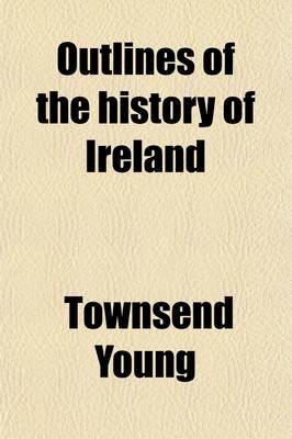 Book cover for Outlines of the History of Ireland