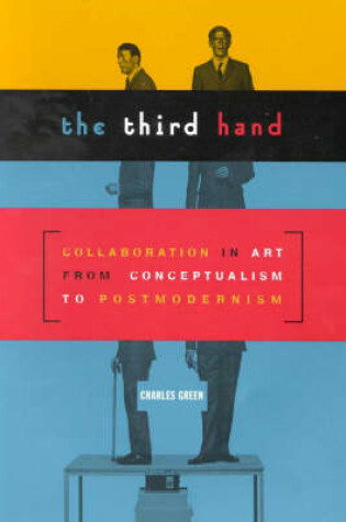 Cover of The Third Hand: Collaboration in Art from Conceptualism to Postmodernism