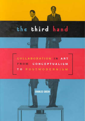 Book cover for The Third Hand: Collaboration in Art from Conceptualism to Postmodernism