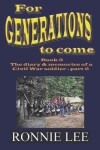 Book cover for For Generations to come - Book 5 The diary and memories of a Civil War soldier - part 2