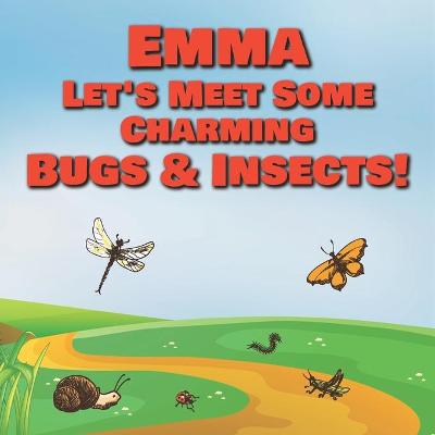 Book cover for Emma Let's Meet Some Charming Bugs & Insects!