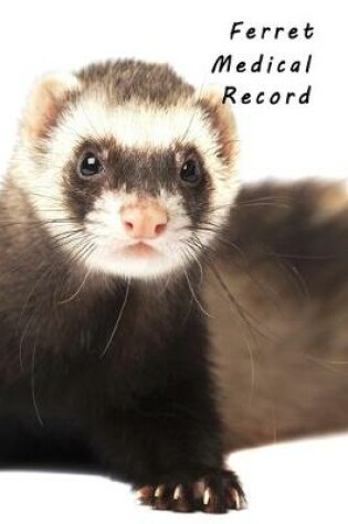 Cover of Ferret Medical Record