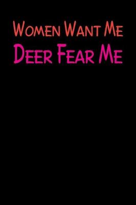 Book cover for Women Want Me Deer Fear Me