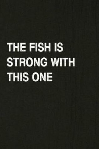 Cover of The Fish Is Strong with This One