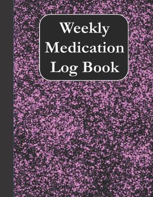 Book cover for Weekly Medication Log Book