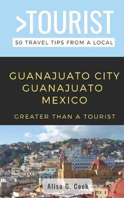 Book cover for Greater Than a Tourist- Guanajuato City Guanajuato Mexico