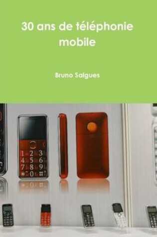 Cover of 30 Ans de telephonie mobile