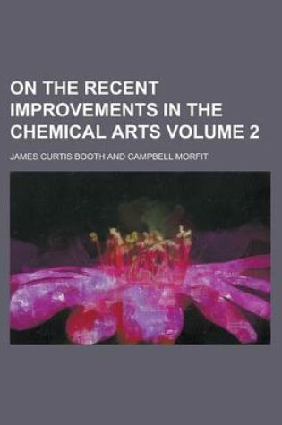 Cover of On the Recent Improvements in the Chemical Arts Volume 2