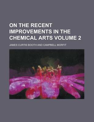 Book cover for On the Recent Improvements in the Chemical Arts Volume 2