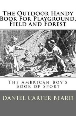 Cover of The Outdoor Handy Book for Playground, Field and Forest