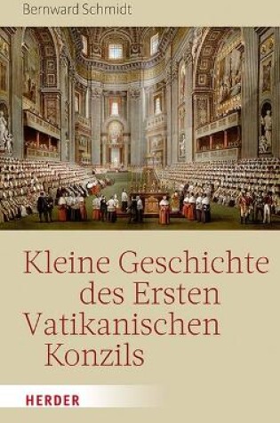 Cover of Kleine Geschichte Des Ersten Vatikanischen Konzils