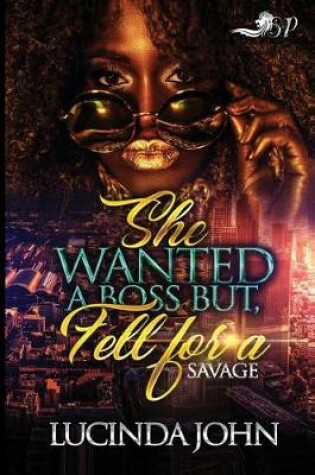 Cover of She Wanted a Boss, But Fell for a Savage