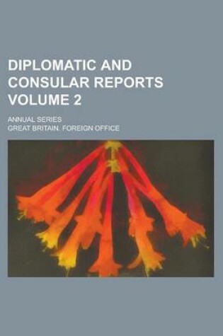 Cover of Diplomatic and Consular Reports; Annual Series Volume 2