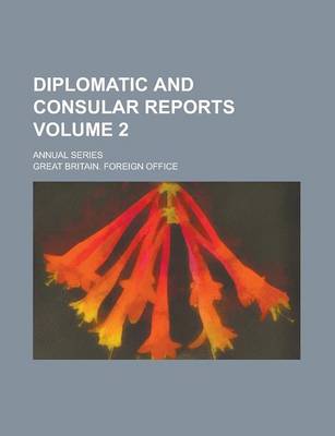Book cover for Diplomatic and Consular Reports; Annual Series Volume 2