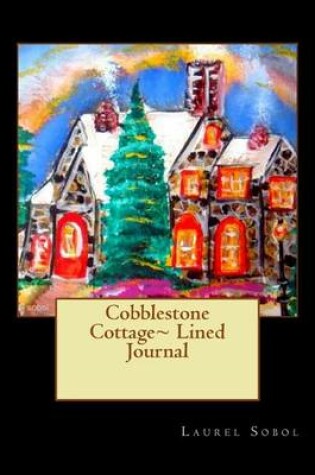 Cover of Cobblestone Cottage Lined Journal