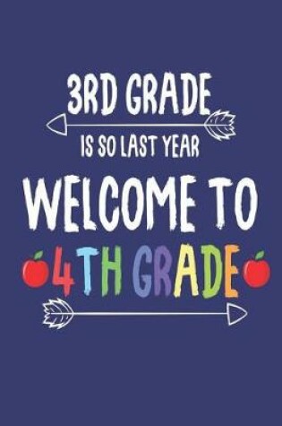 Cover of 3rd Grade Is So Last Year Welcome To 4th Grade