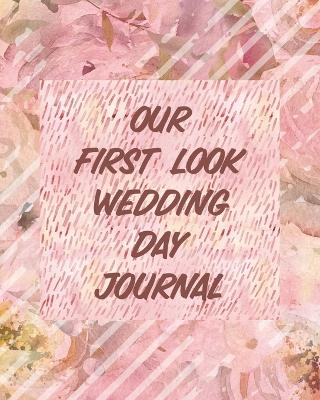 Book cover for Our First Look Wedding Day Journal