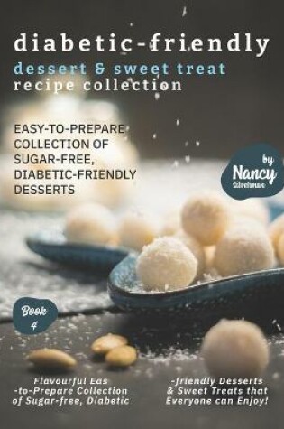 Cover of Diabetic-Friendly Dessert & Sweet Treat Recipe Collection
