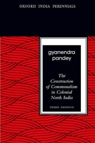 Cover of The Construction of Communalism in Colonial North India, Third Edition