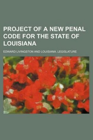 Cover of Project of a New Penal Code for the State of Louisiana