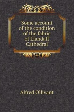 Cover of Some account of the condition of the fabric of Llandaff Cathedral