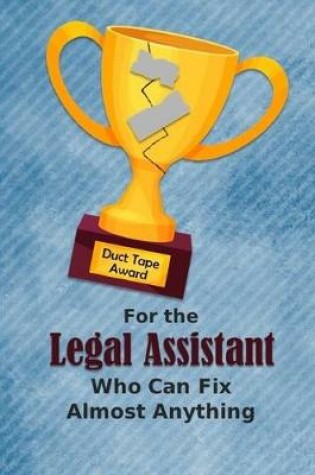 Cover of For the Legal Assistant Who Can Fix Almost Anything - Duct Tape Award