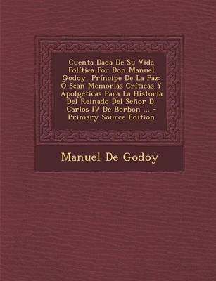 Book cover for Cuenta Dada de Su Vida Politica Por Don Manuel Godoy, Principe de La Paz