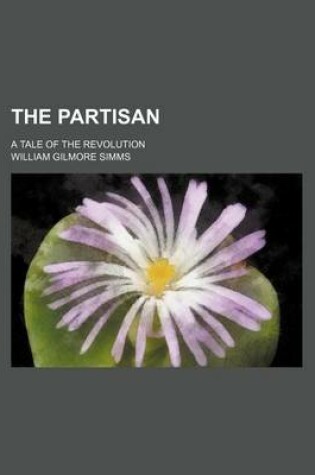 Cover of The Partisan (Volume 2); A Tale of the Revolution